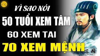 Cổ Nhân Tiết Lộ Vì Sao Nói Tuổi 50 Xem Tâm 60 Xem Tai 70 Xem Mệnh [upl. by Aspasia]