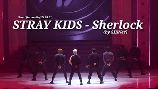 4K Stray Kids스트레이키즈  SHERLOCK SHINee  Seoul Magical School Fanmeeting 240331 [upl. by Adnah891]