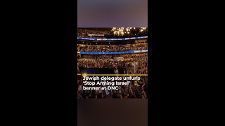 Jewish delegate unfurls ‘Stop Arming Israel’ banner at DNC  AJ shorts [upl. by Skcirdnek]