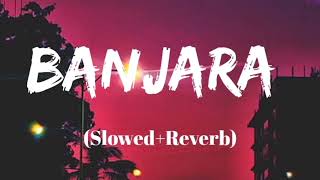 Banjara SlowedReverb  Mohommad Irfan  From Villan  LoFi Relaxation [upl. by Hartman272]