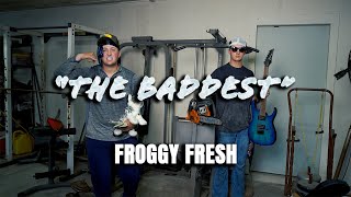 Froggy Fresh  The Baddest Music Video [upl. by Stine]