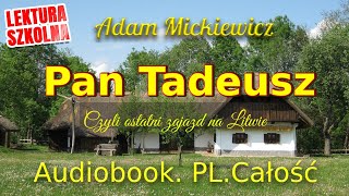 Pan Tadeusz Audiobook Całość Adam Mickiewicz Lektura obowiązkowa [upl. by Eornom]