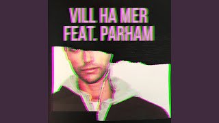 Vill ha mer feat Parham [upl. by Otha629]