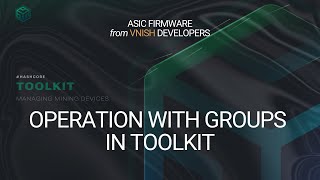 Operation with groups in Toolkit  ASIC FIRMWARE from VNISH DEVELOPERS [upl. by Bencion]