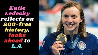 Katie Ledecky reflects on 800free history looks ahead to LA parisolympics2024 [upl. by Ziladnerb]