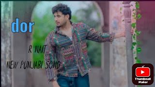 DOR R nait new Punjabi song official songout now music r nait  lyrics Sachin  Punjabi song [upl. by Dove]