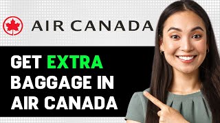 How To Get Extra Baggage In Air Canada 2024 Step By Step Guide [upl. by Bren]