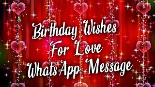 Birthday wishes for love whatsapp message [upl. by Biddick]