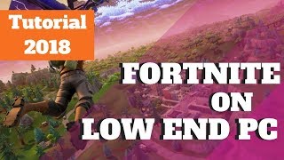 How to Play Fortnite on a Low End PC 2018 [upl. by Dawna]