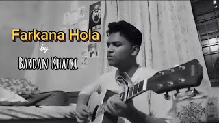 Farkana Hola cover Bardan khatri  Song by John Chamling Rai [upl. by Soigroeg]