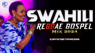 BEST SWAHILI REGGAE GOSPEL MIX 2024  Swahili Reggae Worship Mix  DJ MYSH Nina SiriMajina Yote [upl. by Aleunamme]