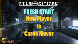 Star Citizen Fresh Start  New Player to Cargo Mover  OUTDATED [upl. by Inalel290]