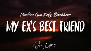 Machine Gun Kelly ft Blackbear  my exs best friend Lyrics  One Lyric [upl. by Naggem]