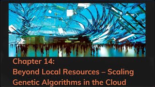 14 Beyond Local Resources – Scaling Genetic Algorithms in the Cloud [upl. by Laurianne]