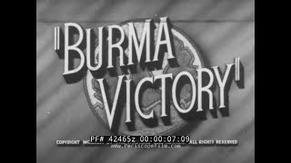 1945 BRITISH DOCUMENTARY BURMA CAMPAIGN WORLD WAR II BURMA VICTORY 42465z [upl. by Allista]