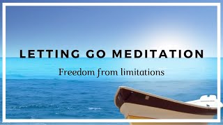 Letting Go Meditation  Freedom from all Limitations [upl. by Haynes]