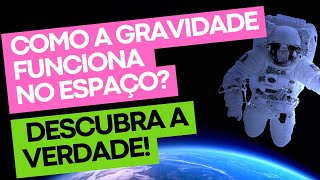 Como a Gravidade Funciona no Espaço Descubra a Verdade [upl. by Tenrag695]