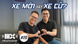 Nên mua xe mới hay xe cũ  Mê Xe Podcast 20 [upl. by Madelina]