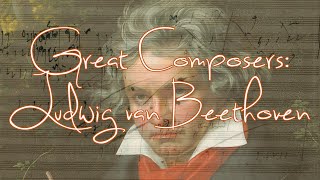 Great Composers Ludwig van Beethoven [upl. by Erotavlas]