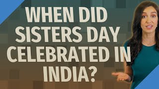 When did Sisters Day celebrated in India [upl. by Nimoynib633]