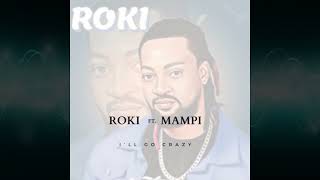 Roki ft Mampi  Ill Go Crazy [upl. by Okiron]