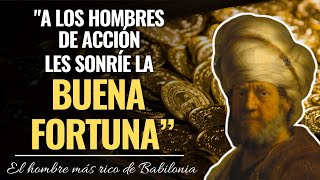 “La acción te conducirá hacía el éxito que deseas”  El hombre más rico de Babilonia  George Clason [upl. by Atteuqnas]