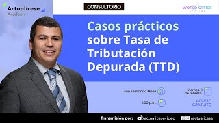 Casos prácticos sobre Tasa de Tributación Depurada TTD [upl. by Karole]