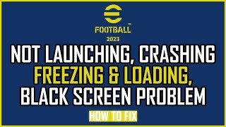 Fix eFootball 2023 Not Launching Crashing Freezing Loading Black Screen Issue On PC [upl. by Shrier]