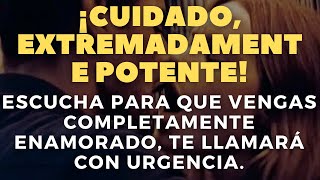 ¡Cuidado extremadamente potente Escucha para que vengas completamente enamorado te llamará con [upl. by Margaretha]