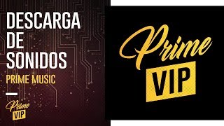 PRIME VIP  Descarga de Sonidos Tutorial [upl. by Artenehs]