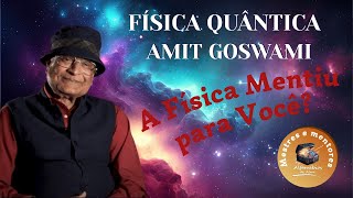 Dr Amit Goswami  Consciência Física Quântica e Ser Humano [upl. by Airamas]