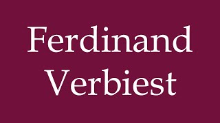 How to Pronounce Ferdinand Verbiest Correctly in German [upl. by Atiuqrehs490]