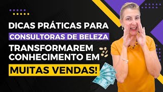 838 Dicas práticas para consultoras de beleza transformarem conhecimento em muitas vendas [upl. by Karli]