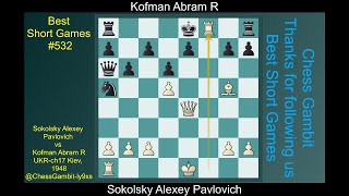 Sokolsky Alexey Pavlovich vs Kofman Abram R Best Short Games 532 [upl. by Lewej]