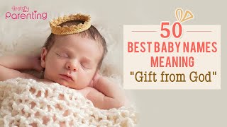 50 Beautiful Baby Names That Mean Gift of God for Boy amp Girl Babies [upl. by Noreg]