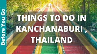 Kanchanaburi Thailand Travel Guide 12 BEST Things To Do In Kanchanaburi [upl. by Ahsile]