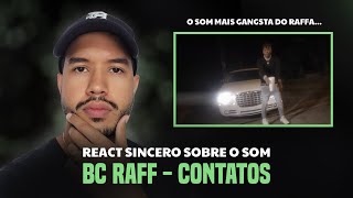 REACT SINCERO SOBRE O SOM BC RAFF  CONTATOS [upl. by Nilknarf]