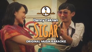 Sigar  Denny Caknan  KARAOKE ORIGINAL [upl. by Loresz]