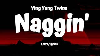 Ying Yang Twins  Naggin LetraLyrics [upl. by Bernita]