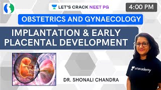 Implantation amp Early Placental Development  NEET PG 2021  Dr Shonali Chandra [upl. by Hendon]