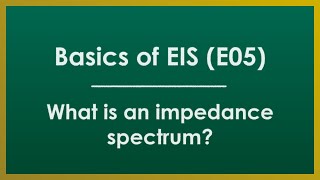 What is an impedance spectrum  Basics of EIS E05  Electrochemical Impedance Spectroscopy [upl. by Artamas]