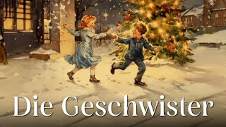 Rührendes Weihnachtsmärchen Die Geschwister  Weihnachtsgeschichte für Jung und Alt [upl. by Val196]