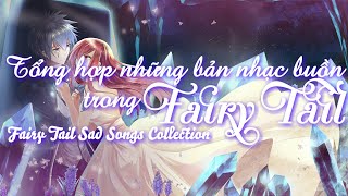 ♪ TỔNG HỢP NHỮNG BẢN NHẠC BUỒN FAIRY TAIL  FAIRY TAIL SAD SONGS COLLECTION [upl. by Eitsim119]