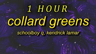 1 HOUR 🕐  ScHoolboy Q  Collard Greens Lyrics ft Kendrick Lamar im more than a man im a god [upl. by Refanej]