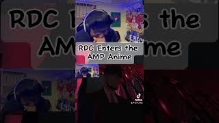 RDC Enters the AMP Anime anime amp rdcworld1reaction [upl. by Niamart]