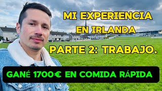 Mi experiencia trabajando en Irlanda  4 años en el país  Parte 2 [upl. by Enneicul424]