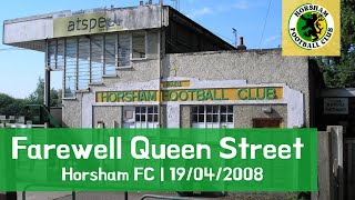 Horsham FC  Last Game at Queen Street  April 19th 2008 [upl. by Dawaj]