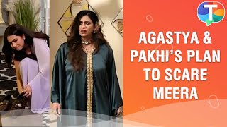 Agastya amp Pakhis PLAN to scare Meera  Fanaa  Ishq Mein Marjawan [upl. by Bor696]