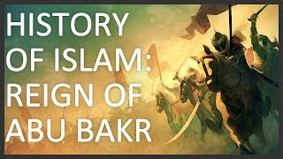 History of Islam Part 1 of 5 Reign of Abu Bakr [upl. by Lukash]