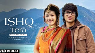 Ishq Tera  Sourav Joshi And Priya Dhapa New Song  New Album Song [upl. by Aleina552]